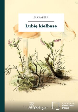 Lubię kiełbasę Jaś Kapela - okladka książki