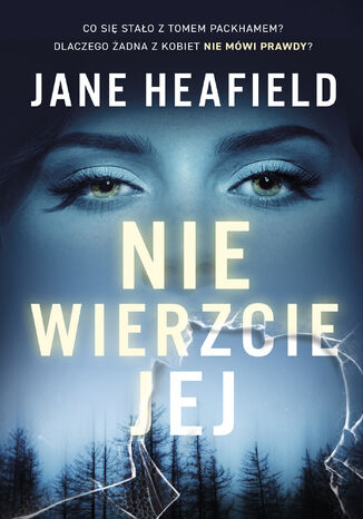 Nie wierzcie jej Jane Heafield - okladka książki