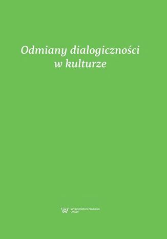 Odmiany dialogiczności w kulturze Danuta Dąbrowska - okladka książki