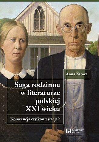 Saga rodzinna w literaturze polskiej XXI wieku. Konwencja czy kontestacja? Anna Zatora - okladka książki