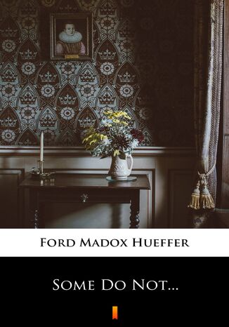 Some Do Not Ford Madox Hueffer - okladka książki