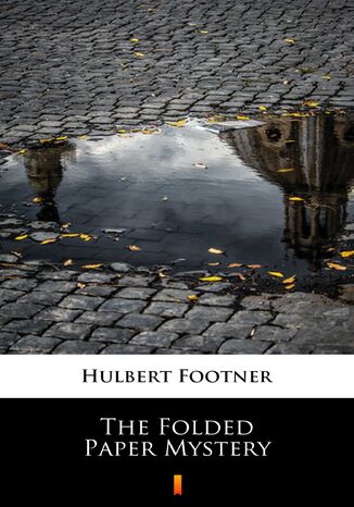 The Folded Paper Mystery Hulbert Footner, Hulbert Footner - okladka książki