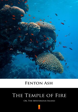 The Temple of Fire. Or, The Mysterious Island Fenton Ash - okladka książki