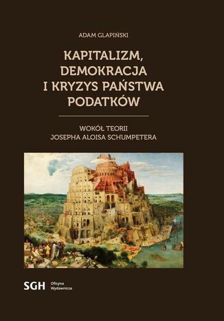 Kapitalizm, demokracja i kryzys państwa podatków Adam Glapiński - okladka książki