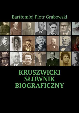 Kruszwicki słownik biograficzny Bartłomiej Grabowski - okladka książki