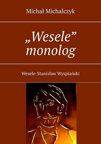 "Wesele" monolog Michał Michalczyk - okladka książki