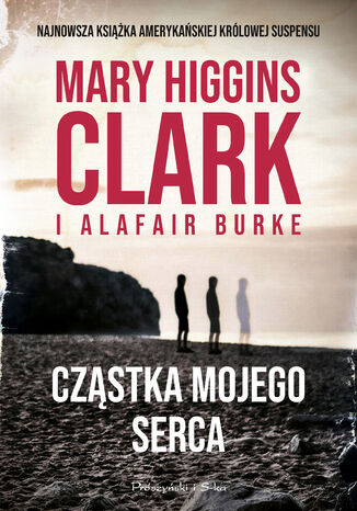 Cząstka mojego serca. W cieniu podejrzenia. Tom 7 Alafair S. Burke, Mary Higgins Clark - okladka książki