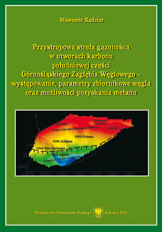 Przystropowa strefa gazonośna w utworach karbonu południowej części Górnośląskiego Zagłębia Węglowego - występowanie, parametry zbiornikowe węgla oraz możliwości pozyskania metanu Sławomir Kędzior - okladka książki