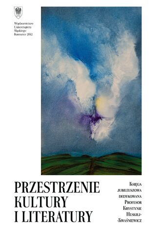 Przestrzenie kultury i literatury. Księga jubileuszowa dedykowana Profesor Krystynie Heskiej&#8209;Kwaśniewicz na pięćdziesięciolecie pracy naukowej i dydaktycznej red. Elżbieta Gondek, Irena Socha, Barbara Pytlos - okladka książki