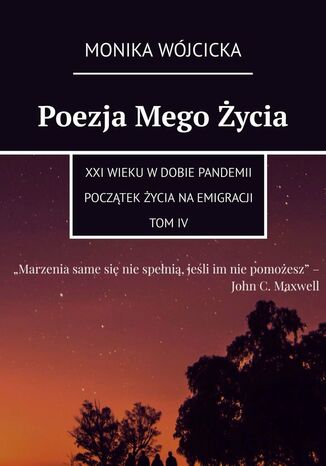 Poezja Mego Życia. Tom 4 Monika Wójcicka - okladka książki