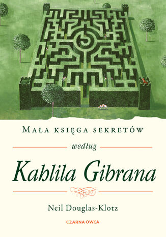 Mała księga sekretów według Kahlila Gibrana Neil Douglas-Klotz - okladka książki