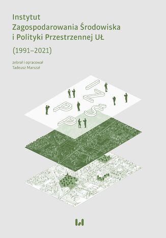 Instytut Zagospodarowania Środowiska i Polityki Przestrzennej UŁ (1991-2021) Tadeusz Marszał - okladka książki