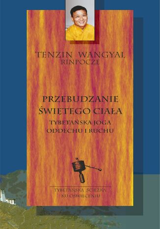 Przebudzanie świętego ciała  tybetańska joga oddechu i ruchu Tenzin Wangyal Rinpoche - okladka książki