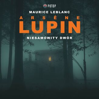 Arsene Lupin. Niesamowity dwór Maurice Leblanc - okladka książki