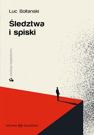 Śledztwa i spiski. seria- MUTACJE KAPITALIZMU Luc Boltanski - okladka książki