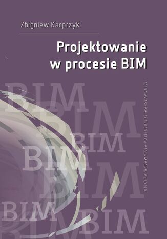 Projektowanie w procesie BIM Zbigniew Kacprzyk - okladka książki