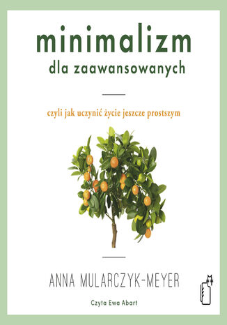 Minimalizm dla zaawansowanych Anna Mularczyk-Meyer - okladka książki