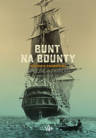 Bunt na Bounty. Historia prawdziwa Caroline Alexander - okladka książki