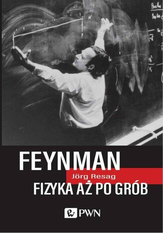 Feynman. Fizyka aż po grób Jörg Resag - okladka książki