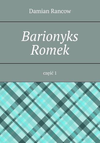 Barionyks Romek. Część 1 Damian Rancow - okladka książki