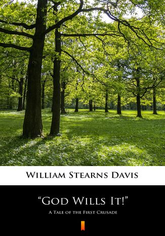 God Wills It!. A Tale of the First Crusade William Stearns Davisan - okladka książki