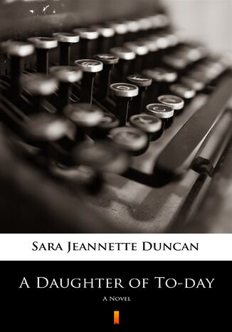 A Daughter of To-day. A Novel Sara Jeannette Duncan - okladka książki