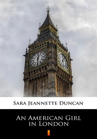 An American Girl in London Sara Jeannette Duncan - okladka książki