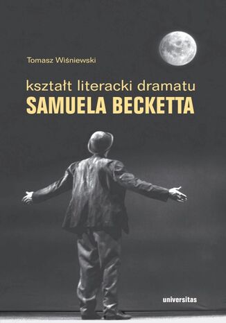 Kształt literacki dramatu Samuela Becketta Tomasz Wiśniewski - okladka książki