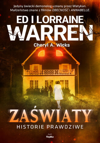 Nawiedzenia i opętania. Zaświaty. Historie prawdziwe Ed Warren, Lorraine Warren, Cheryl A. Wicks - okladka książki