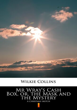 Mr Wrays Cash Box, or, the Mask and the Mystery. A Christmas sketch Wilkie Collins - okladka książki