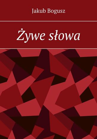 Żywe słowa Jakub Bogusz - okladka książki