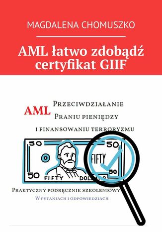 AML łatwo zdobądź certyfikat GIIF Magdalena Chomuszko - okladka książki