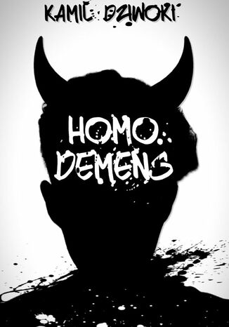 Homo demens Kamil Dziwoki - okladka książki