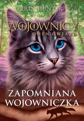 Wojownicy (Tom 23). Zapomniana wojowniczka Erin Hunter, Erin Hunter - okladka książki