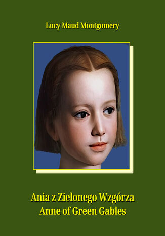 Ania z Zielonego Wzgórza. Anne of Green Gables Lucy Maud Montgomery - okladka książki