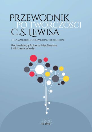 Przewodnik po twórczości C.S. Lewisa Robert MacSwain, Michael Ward - okladka książki