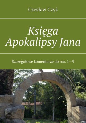 Księga Apokalipsy Jana Czesław Czyż - okladka książki