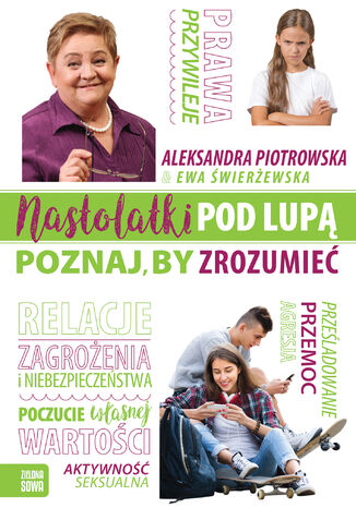 Nastolatki pod lupą. Poznaj, by zrozumieć Aleksandra Piotrowska, Ewa Świerżewska - okladka książki