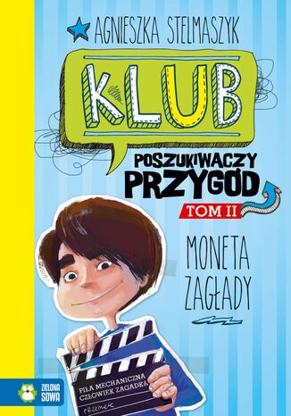 Klub Poszukiwaczy Przygód (Tom 2). Klub Poszukiwaczy Przygód. Moneta Zagłady Agnieszka Stelmaszyk - okladka książki