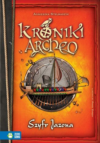 Kroniki Archeo. Szyfr Jazona. Tom 8 Agnieszka Stelmaszyk - okladka książki