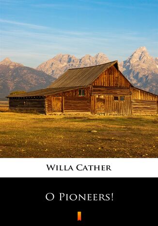 O Pioneers! Willa Cather - okladka książki