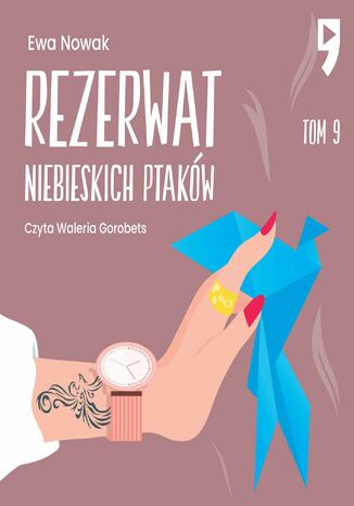 Rezerwat niebieskich ptaków. Tom 9 Ewa Nowak - okladka książki