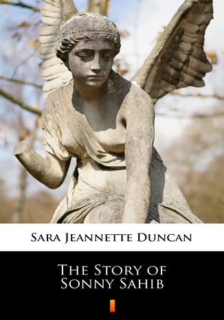 The Story of Sonny Sahib Sara Jeannette Duncan - okladka książki