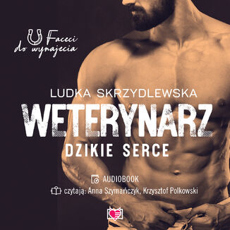 Weterynarz. Dzikie serce. Faceci do wynajęcia. Tom 8 Ludka Skrzydlewska - audiobook MP3