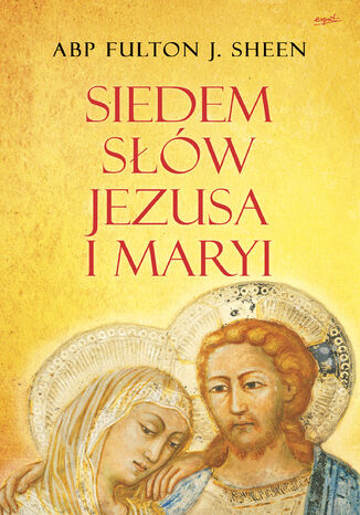 Siedem słów Jezusa i Maryi abp Fulton Sheen - okladka książki