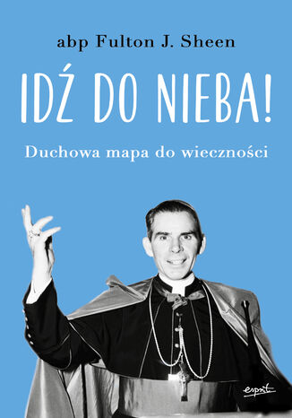 Idź do nieba abp Fulton J. Sheen - okladka książki