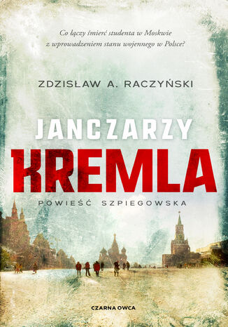 Poświęceni (tom 1). Janczarzy Kremla Zdzisław A. Raczyński - okladka książki