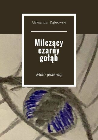 Milczący czarny gołąb Aleksander Dąbrowski - okladka książki