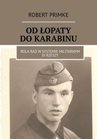 Od łopaty do karabinu Robert Primke - okladka książki