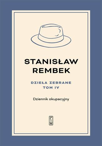 Dzieła zebrane. Tom 4. Dziennik okupacyjny Stanisław Rembek - okladka książki